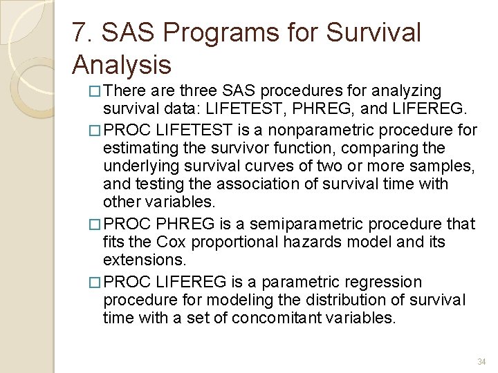 7. SAS Programs for Survival Analysis � There are three SAS procedures for analyzing