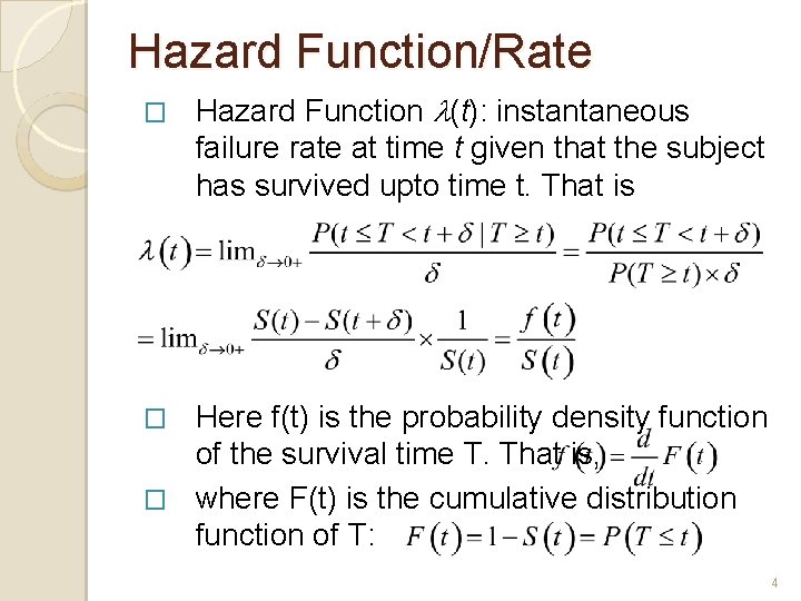 Hazard Function/Rate � Hazard Function l(t): instantaneous failure rate at time t given that