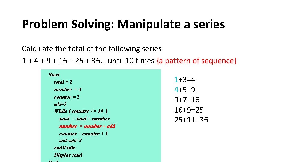 Problem Solving: Manipulate a series Calculate the total of the following series: 1 +