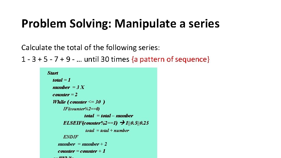 Problem Solving: Manipulate a series Calculate the total of the following series: 1 -