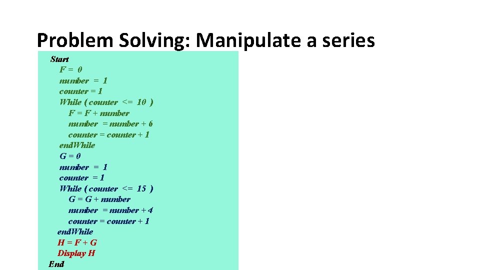 Problem Solving: Manipulate a series Start F= 0 number = 1 counter = 1