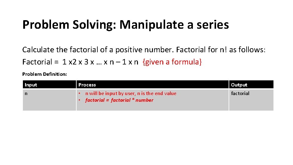 Problem Solving: Manipulate a series Calculate the factorial of a positive number. Factorial for
