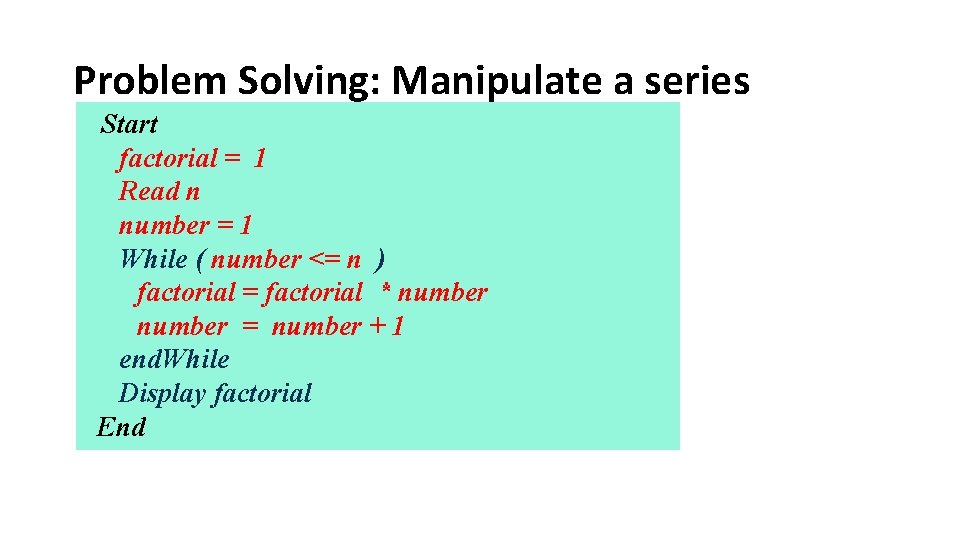 Problem Solving: Manipulate a series Start factorial = 1 Read n number = 1