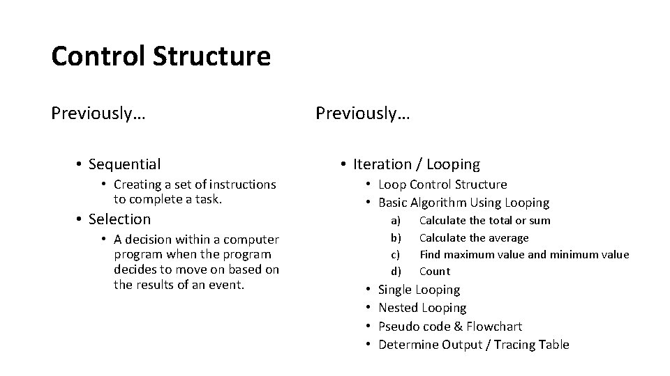 Control Structure Previously… • Sequential • Creating a set of instructions to complete a