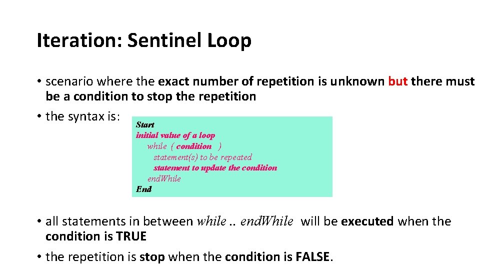Iteration: Sentinel Loop • scenario where the exact number of repetition is unknown but