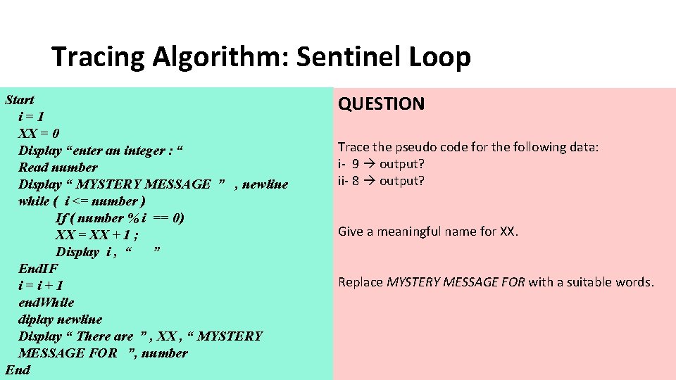 Tracing Algorithm: Sentinel Loop Start i = 1 • Given the following algorithm; XX