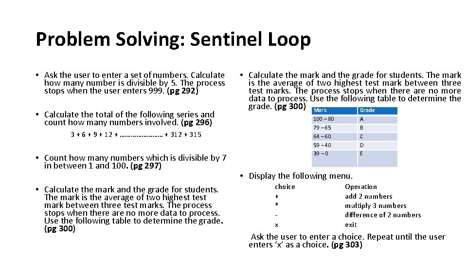 Problem Solving: Sentinel Loop • Ask the user to enter a set of numbers.
