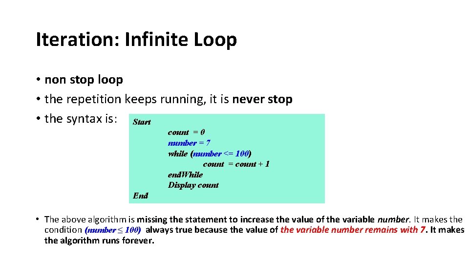 Iteration: Infinite Loop • non stop loop • the repetition keeps running, it is