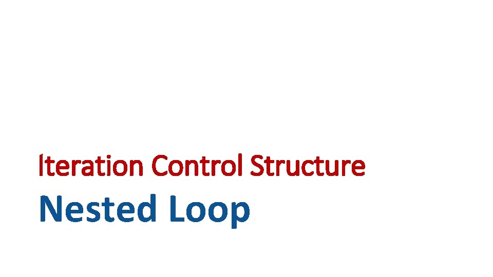 Iteration Control Structure Nested Loop 