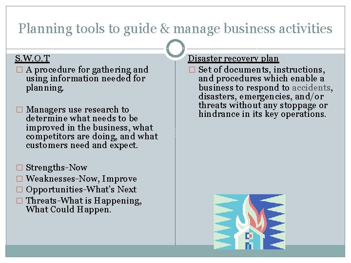 Planning tools to guide & manage business activities S. W. O. T � A