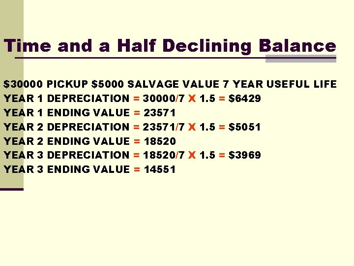 Time and a Half Declining Balance $30000 PICKUP $5000 SALVAGE VALUE 7 YEAR USEFUL