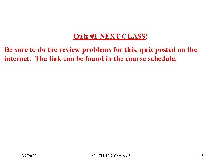 Quiz #1 NEXT CLASS! Be sure to do the review problems for this, quiz