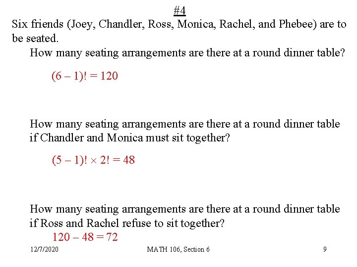 #4 Six friends (Joey, Chandler, Ross, Monica, Rachel, and Phebee) are to be seated.