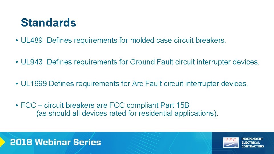 Standards • UL 489 Defines requirements for molded case circuit breakers. • UL 943