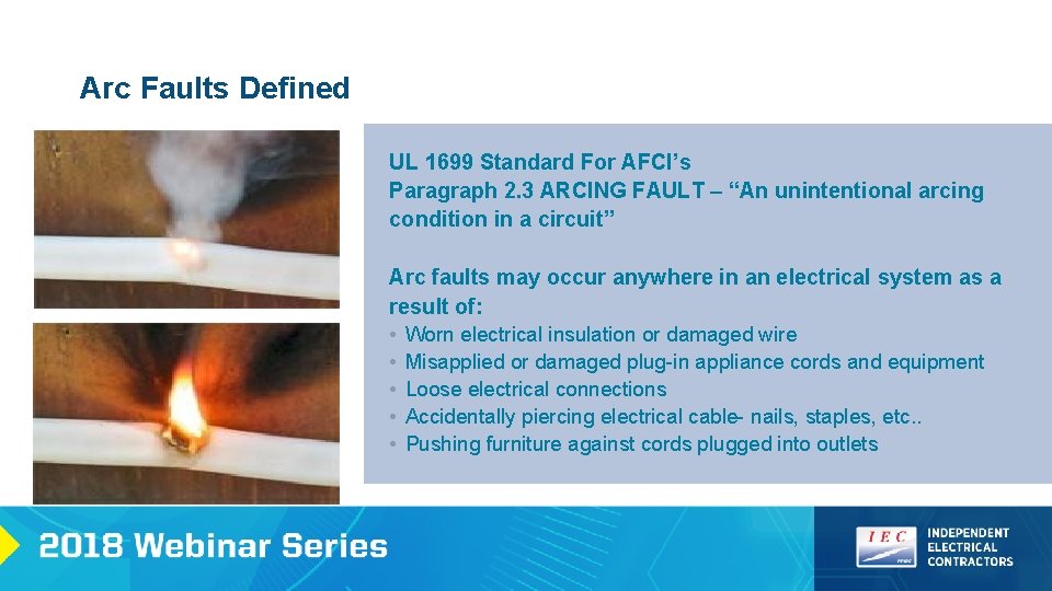 Arc Faults Defined UL 1699 Standard For AFCI’s Paragraph 2. 3 ARCING FAULT –
