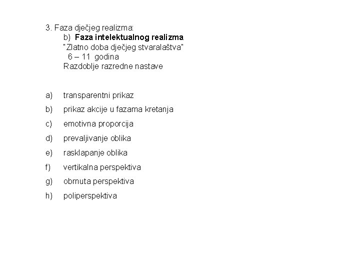 3. Faza dječjeg realizma: b) Faza intelektualnog realizma “Zlatno doba dječjeg stvaralaštva” 6 –