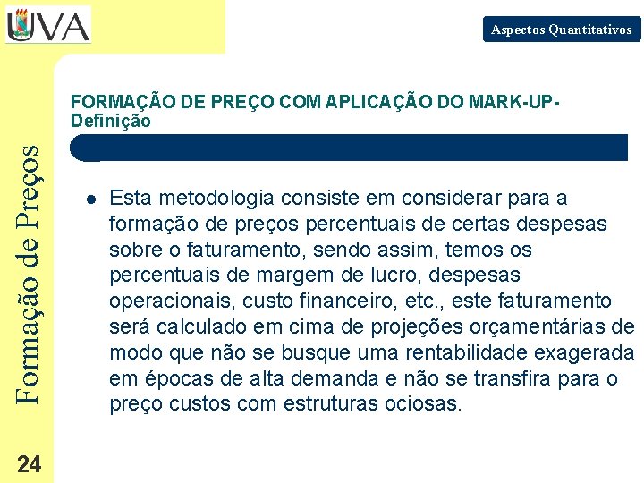 Aspectos Quantitativos Formação de Preços FORMAÇÃO DE PREÇO COM APLICAÇÃO DO MARK-UPDefinição 24 l