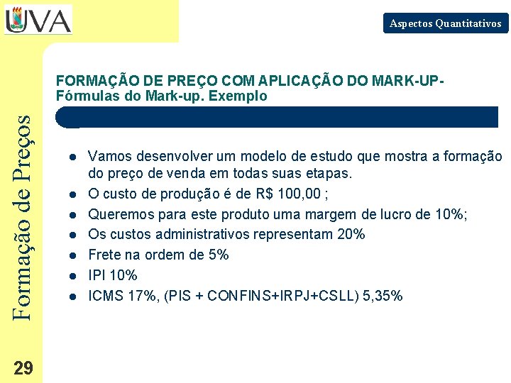 Aspectos Quantitativos Formação de Preços FORMAÇÃO DE PREÇO COM APLICAÇÃO DO MARK-UPFórmulas do Mark-up.