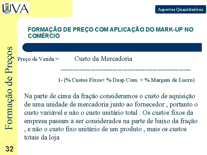 Aspectos Quantitativos Formação de Preços FORMAÇÃO DE PREÇO COM APLICAÇÃO DO MARK-UP NO COMÉRCIO