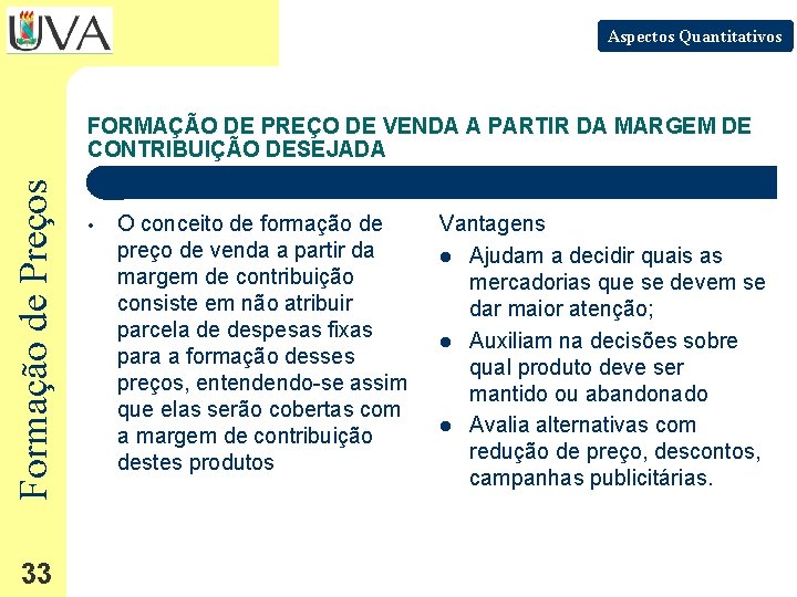 Aspectos Quantitativos Formação de Preços FORMAÇÃO DE PREÇO DE VENDA A PARTIR DA MARGEM