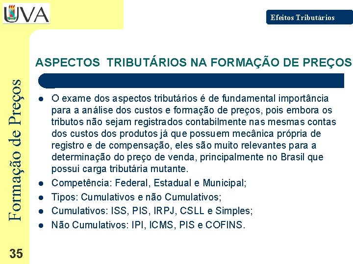 Efeitos Tributários Formação de Preços ASPECTOS TRIBUTÁRIOS NA FORMAÇÃO DE PREÇOS 35 l l