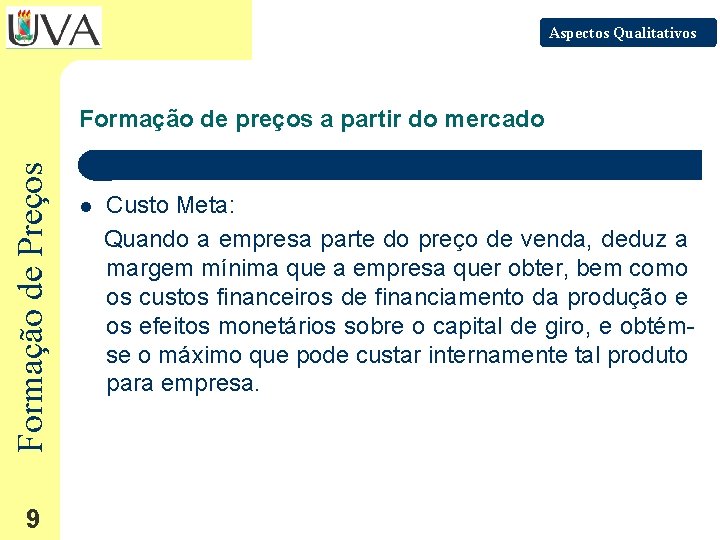 Aspectos Qualitativos Formação de Preços Formação de preços a partir do mercado 9 l