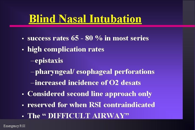 Blind Nasal Intubation • • • Emergency RSI success rates 65 - 80 %