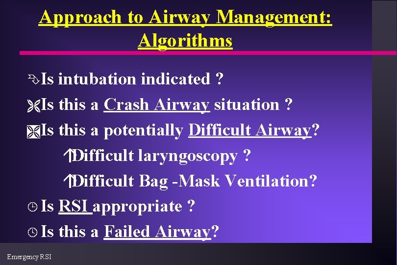 Approach to Airway Management: Algorithms ÊIs intubation indicated ? ËIs this a Crash Airway