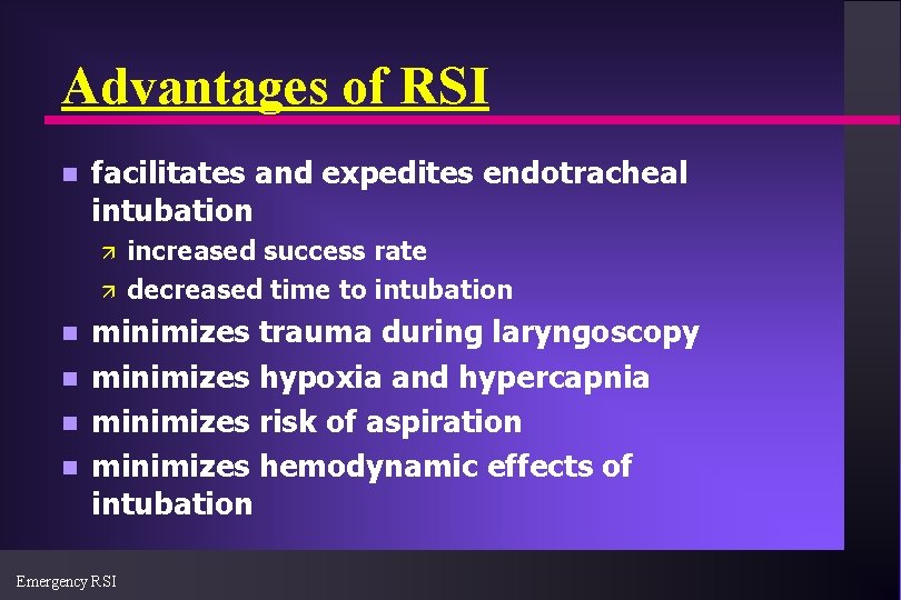 Advantages of RSI n facilitates and expedites endotracheal intubation ä ä n n increased