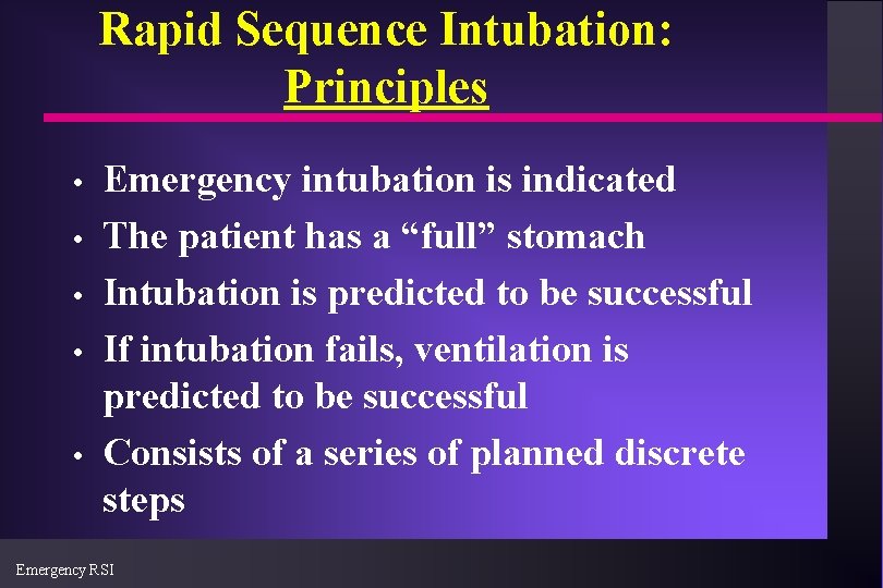 Rapid Sequence Intubation: Principles • • • Emergency intubation is indicated The patient has