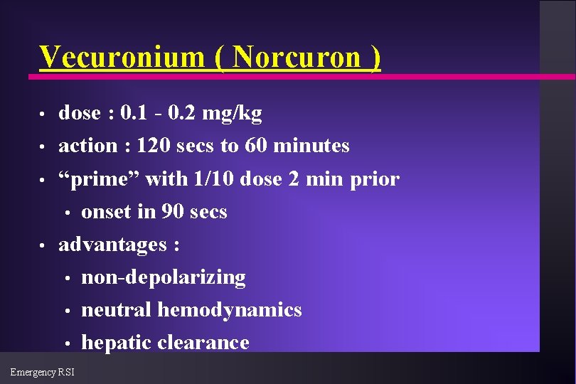 Vecuronium ( Norcuron ) • • dose : 0. 1 - 0. 2 mg/kg