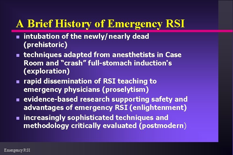 A Brief History of Emergency RSI n n n intubation of the newly/nearly dead