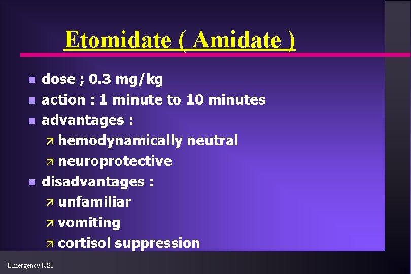 Etomidate ( Amidate ) n n dose ; 0. 3 mg/kg action : 1