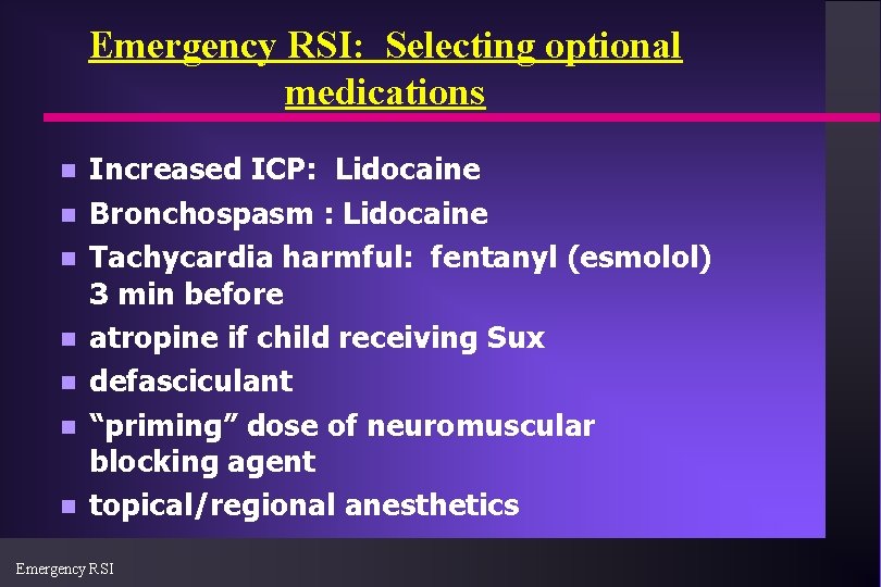 Emergency RSI: Selecting optional medications n n n n Increased ICP: Lidocaine Bronchospasm :
