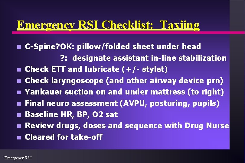 Emergency RSI Checklist: Taxiing n n n n C-Spine? OK: pillow/folded sheet under head