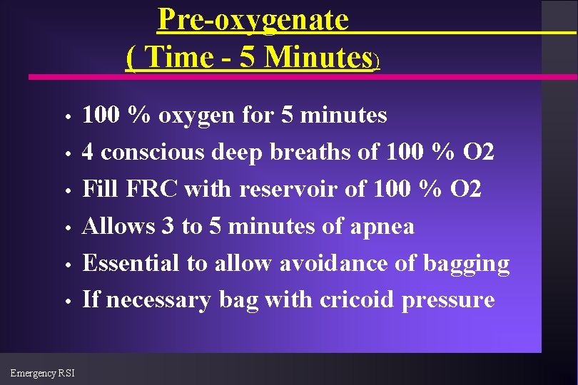 Pre-oxygenate ( Time - 5 Minutes) • • • Emergency RSI 100 % oxygen