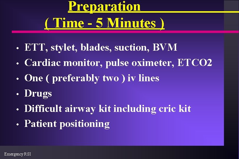 Preparation ( Time - 5 Minutes ) • • • ETT, stylet, blades, suction,