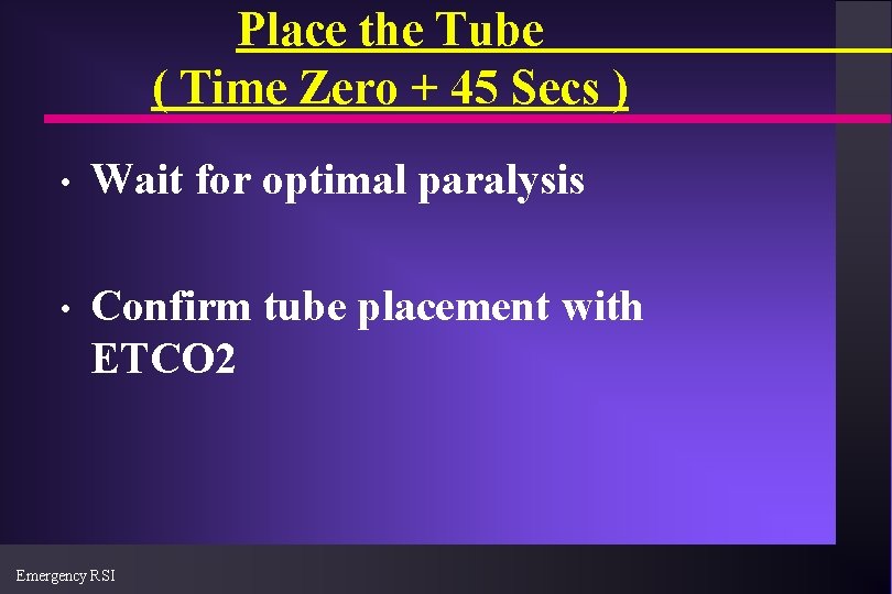 Place the Tube ( Time Zero + 45 Secs ) • Wait for optimal