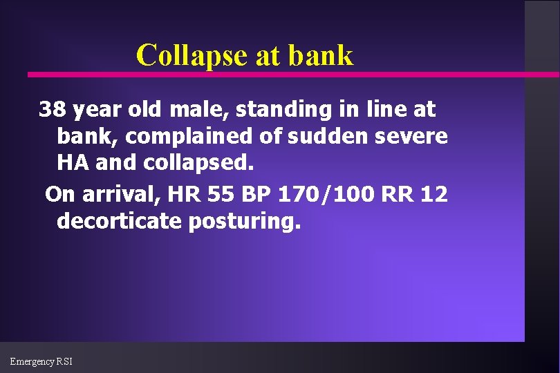 Collapse at bank 38 year old male, standing in line at bank, complained of