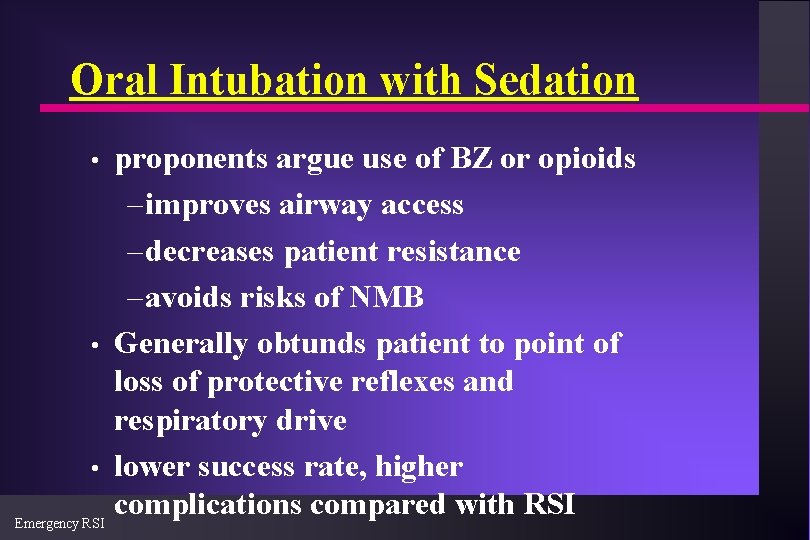 Oral Intubation with Sedation proponents argue use of BZ or opioids – improves airway