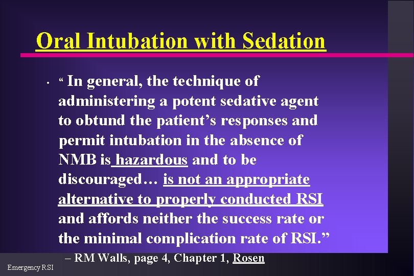 Oral Intubation with Sedation • Emergency RSI “ In general, the technique of administering
