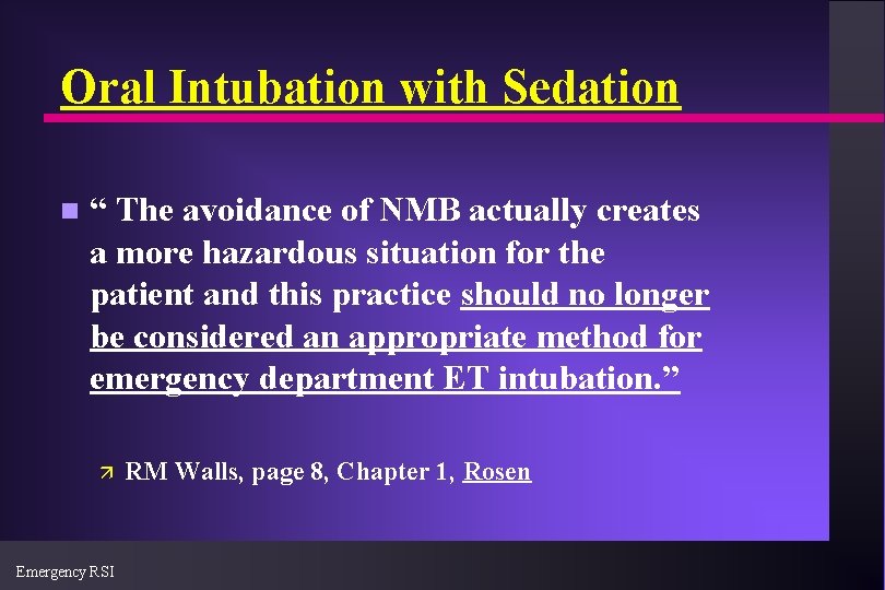 Oral Intubation with Sedation n “ The avoidance of NMB actually creates a more