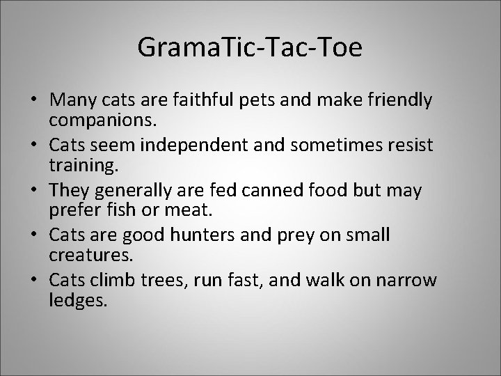 Grama. Tic-Tac-Toe • Many cats are faithful pets and make friendly companions. • Cats