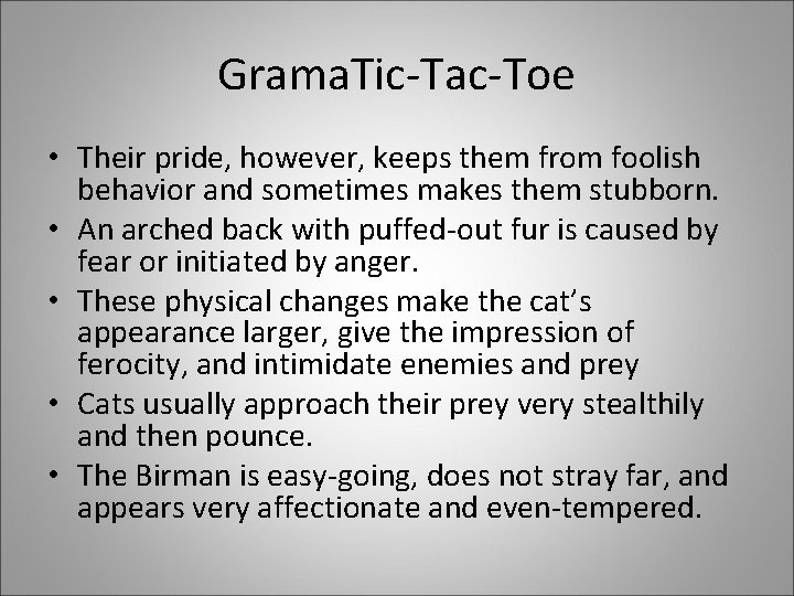 Grama. Tic-Tac-Toe • Their pride, however, keeps them from foolish behavior and sometimes makes