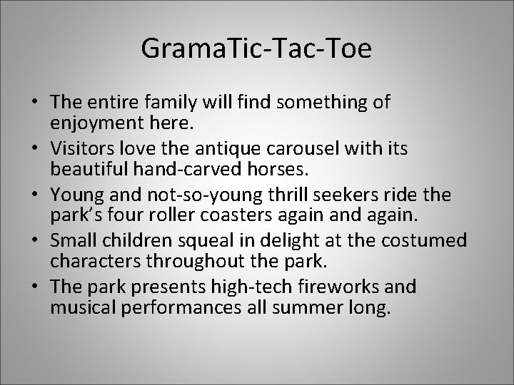 Grama. Tic-Tac-Toe • The entire family will find something of enjoyment here. • Visitors
