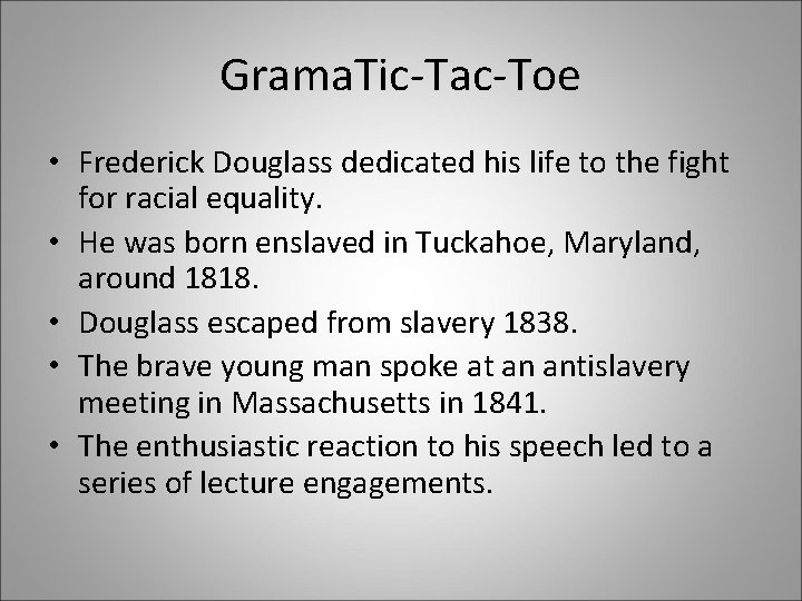 Grama. Tic-Tac-Toe • Frederick Douglass dedicated his life to the fight for racial equality.