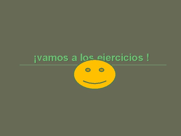 ¡vamos a los ejercicios ! 