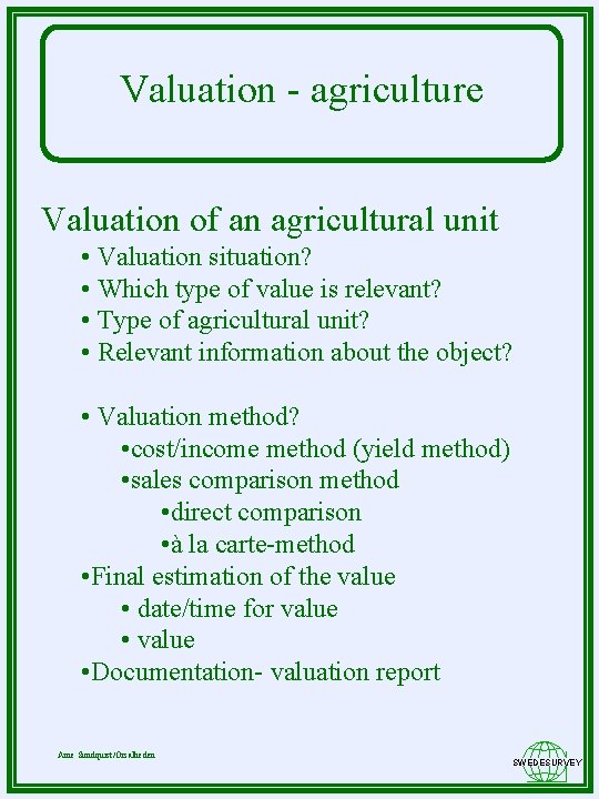 Valuation - agriculture Valuation of an agricultural unit • Valuation situation? • Which type