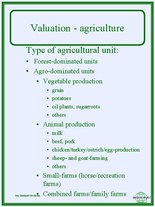 Valuation - agriculture Type of agricultural unit: • Forest-dominated units • Agro-dominated units •