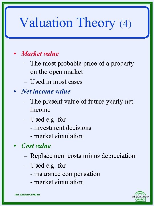 Valuation Theory (4) • Market value – The most probable price of a property